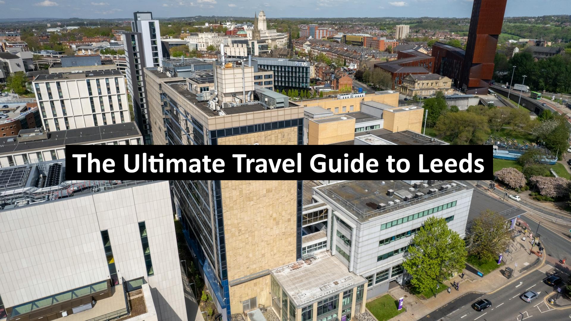 The Ultimate Travel Guide to Leeds