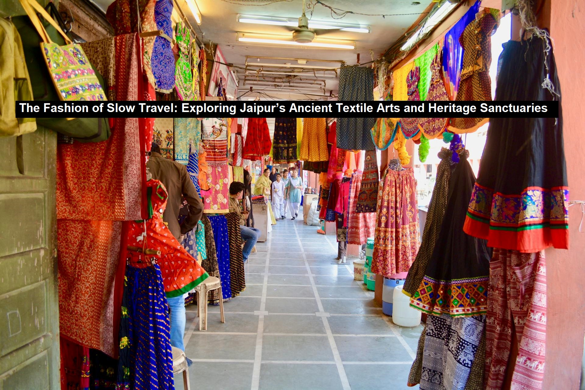 Jaipur’s Ancient Textile Arts