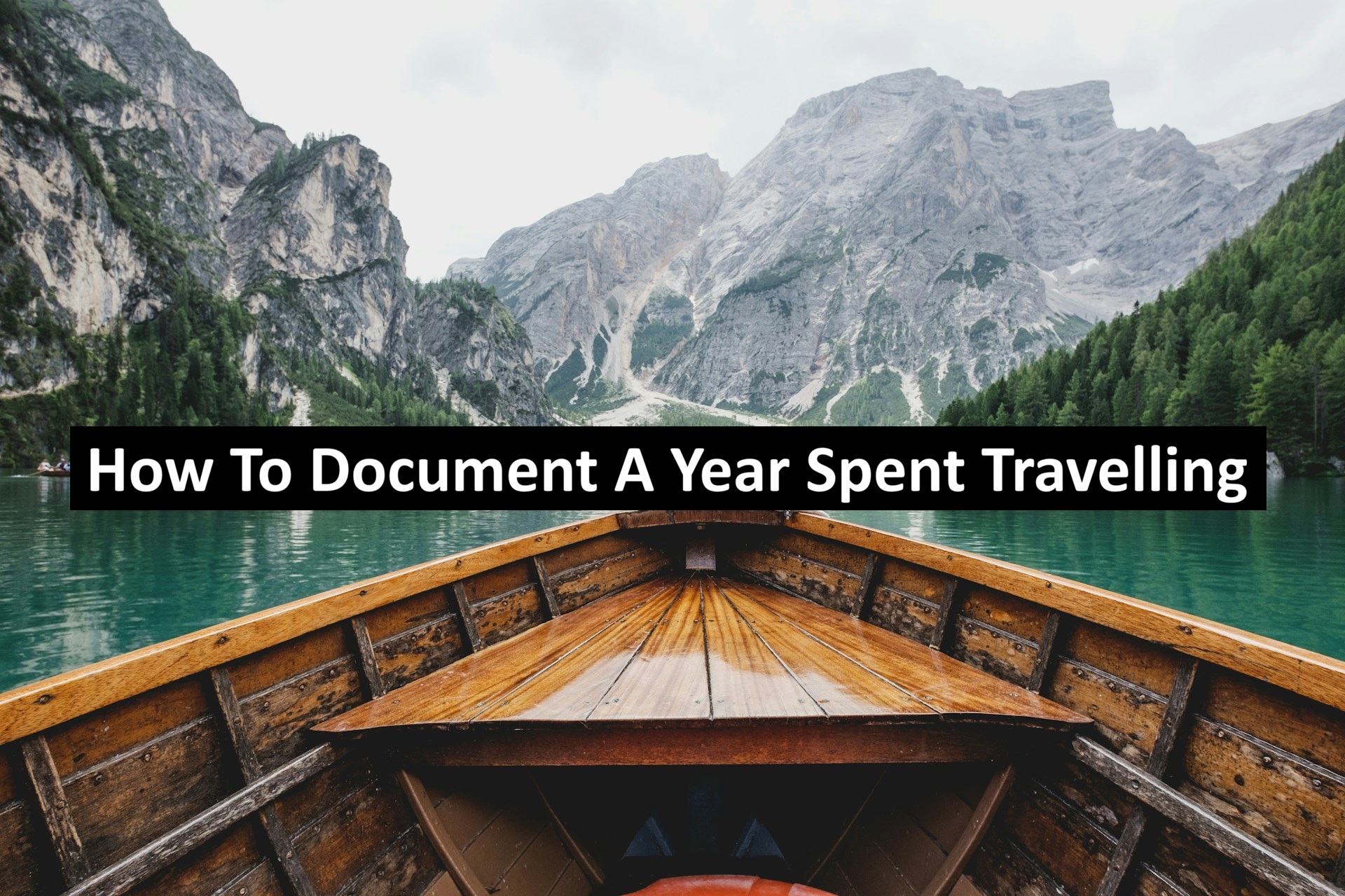 How To Document A Year Spent Travelling